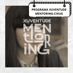 Programa Xuventude Mentoring. Cixug