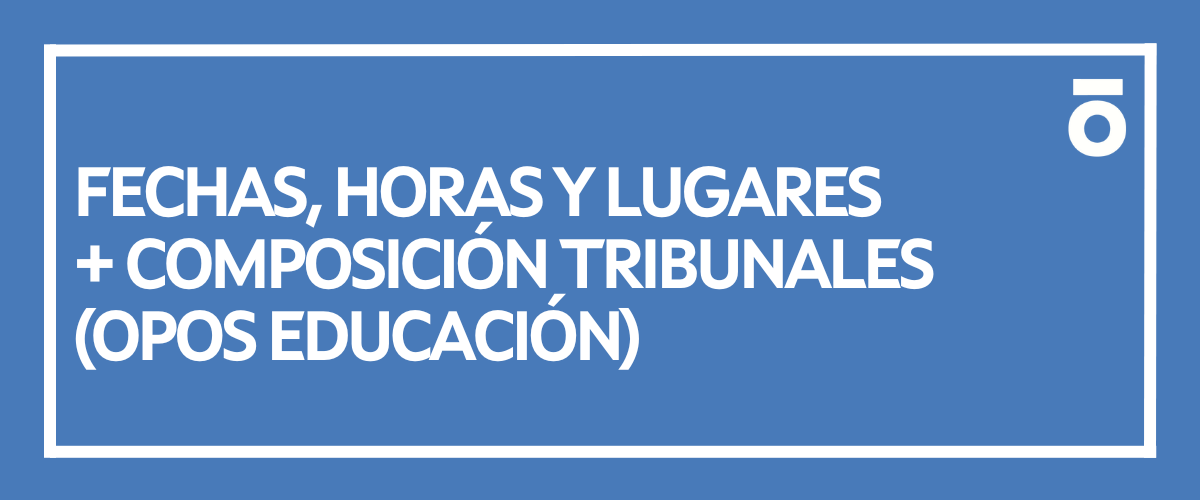 Fechas, horas y lugares + composición tribunales