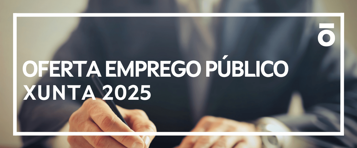 Oferta Emprego Público - Xunta de Galicia 2025