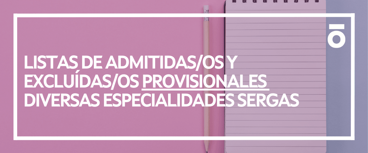Admitidas/os y excluídas/os provisionales - SERGAS