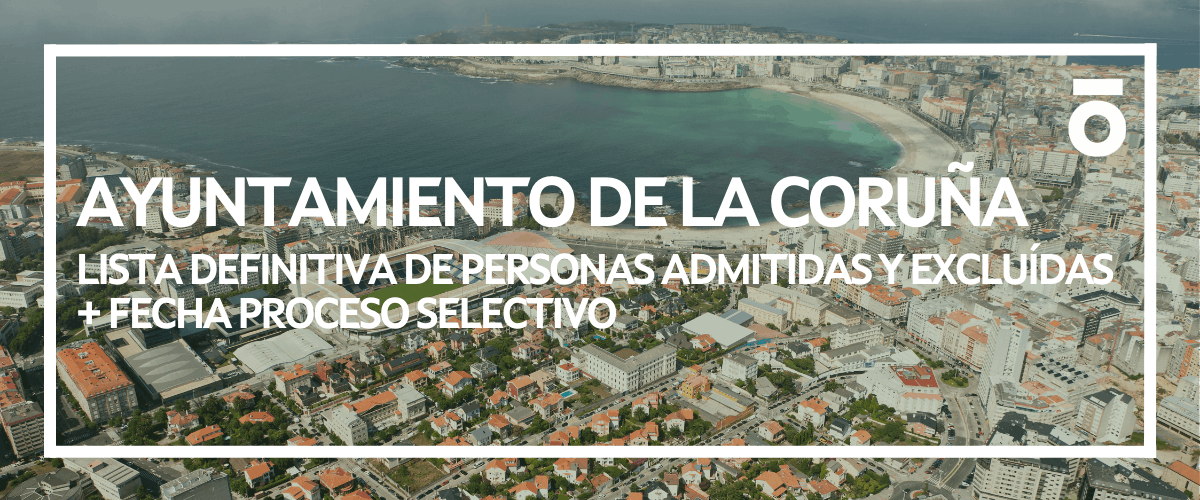 Fecha primer ejercicio - Auxiliar Administrativo/a Ayuntamiento A Coruña