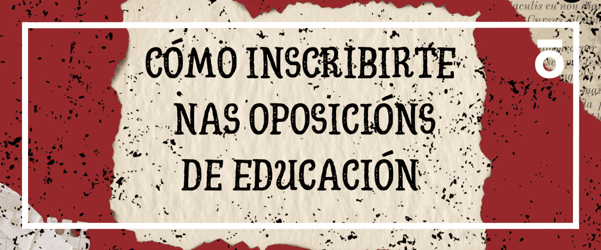 Dúbidas coa inscrición nas oposicións de ensino? Axudámosche!