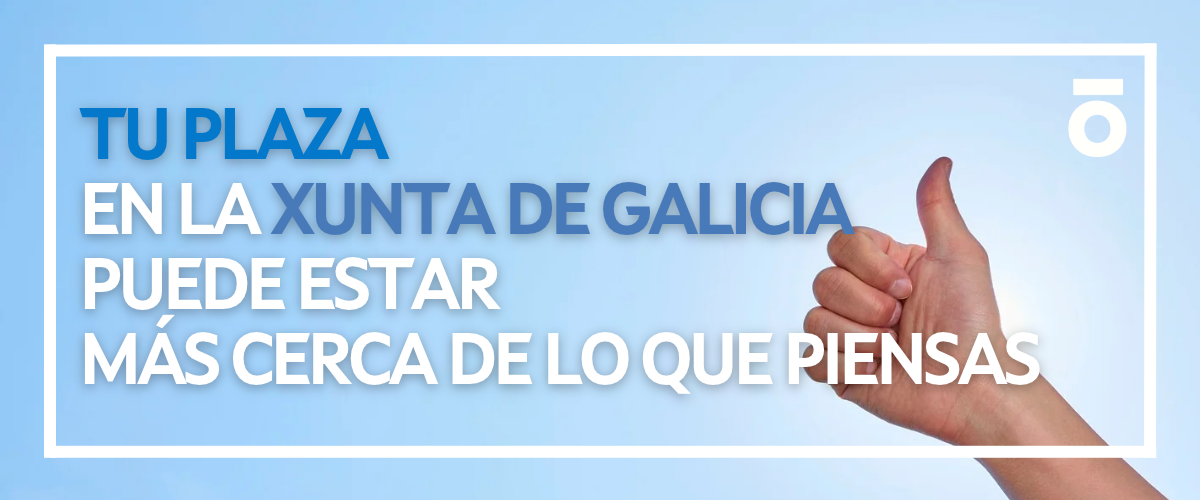 Tu plaza en la Xunta, más cerca de lo que piensas.